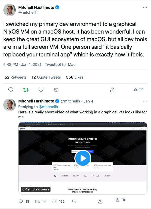 Mitchel Hashimoto tweet: I switched my primary dev environment to a graphical NixOS VM on a macOS host. It has been wonderful. I can keep the great GUI ecosystem of macOS, but all dev tools are in a full screen VM. One person said “it basically replaced your terminal app” which is exactly how it feels.